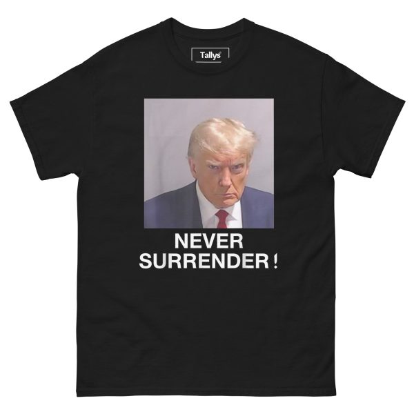 Donald Trump never surrender Mug shot Unisex classic tee shirt_3355