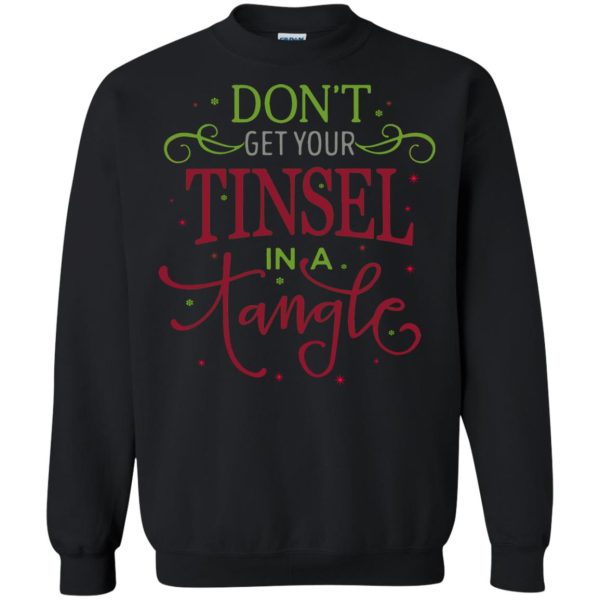 Don’t get your Tinsel in a Tangle Christmas sweatshirt, long sleeve