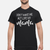 Don&rsquo;t make me act like my mama shirt, hoodie, long sleeve