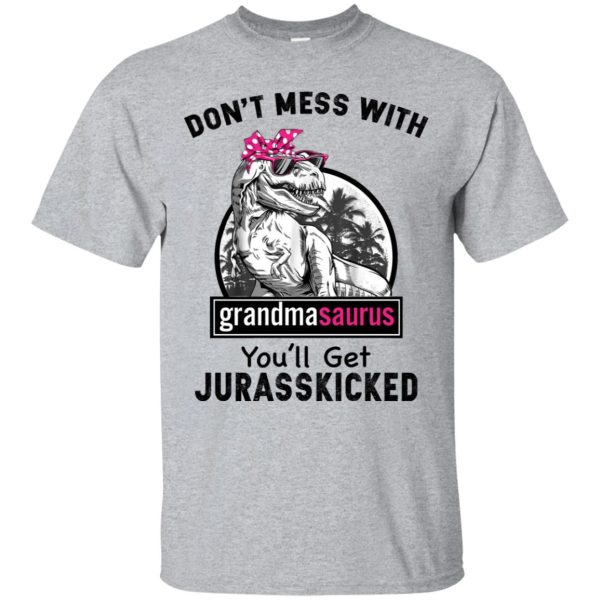 Don’t mess with Grandmasaurus you will get Jurasskicked shirt, ladies tee