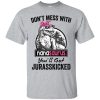 Don&rsquo;t mess with Nanasaurus you will get Jurasskicked t-shirt, ladies tee
