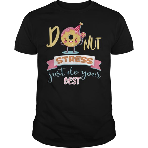 Donut stress just do your best shirt, hoodie, long sleeve