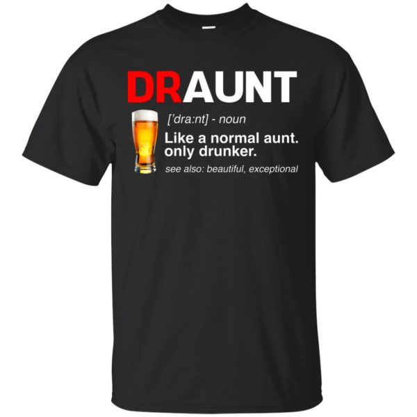 Draunt beer Like a normal aunt, only drunker, hoodie, long sleeve