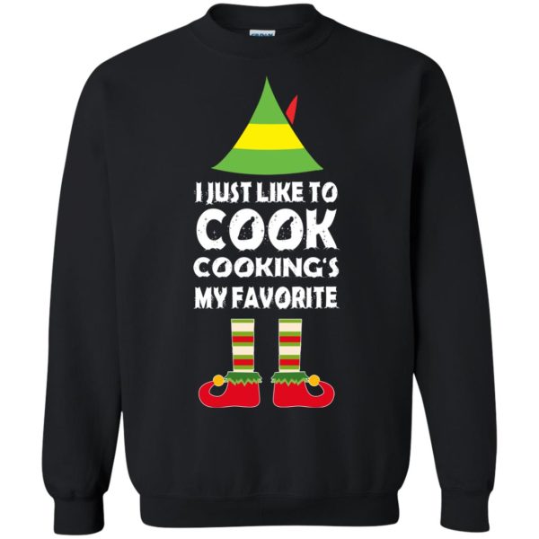 ELF I just like to cokking my favorite Christmas sweater, shirt, hoodie