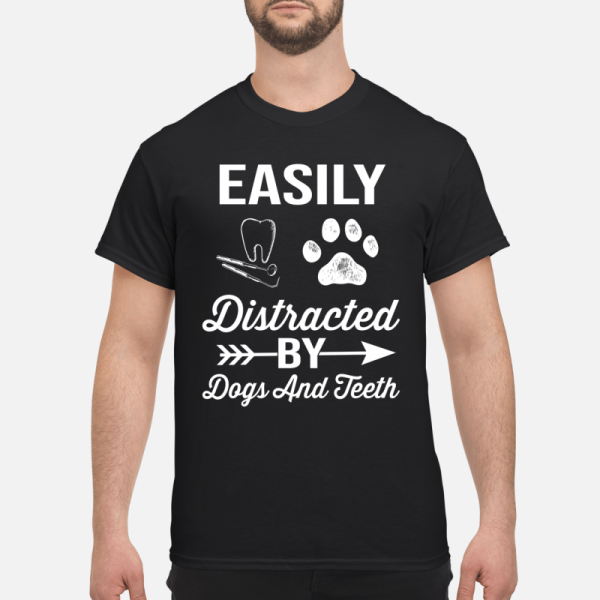 Easily distracted by dog and tetth shirt, hoodie, long sleeve