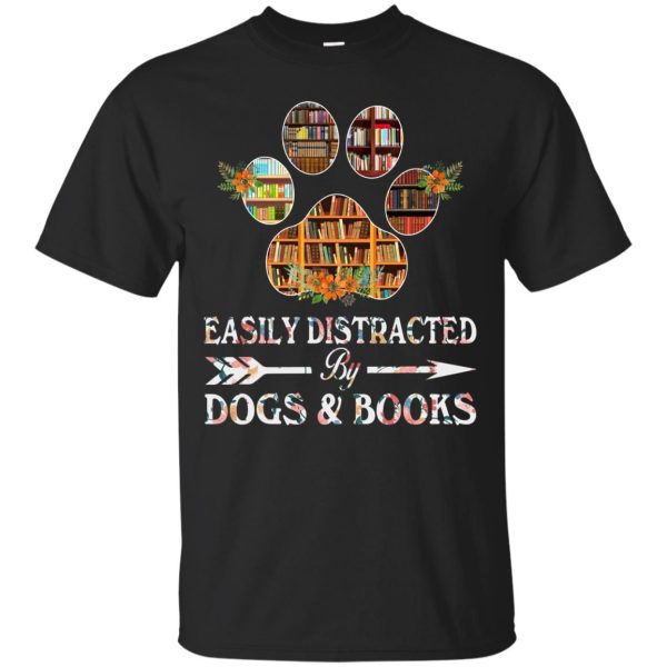 Easily distracted by dogs and books t-shirt, hoodie, ladies tee