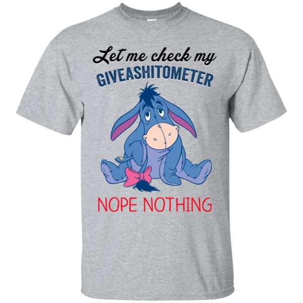 Eeyore let me check my giveashitometer nope nothing t-shirt, hoodie