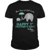 Elephant you&rsquo;re doing a great job mommy happy 1st mother&rsquo;s day shirt