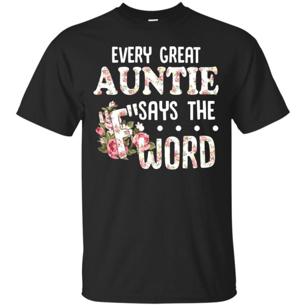 Every great Auntie says the F-Word shirt, long sleeve, tank top