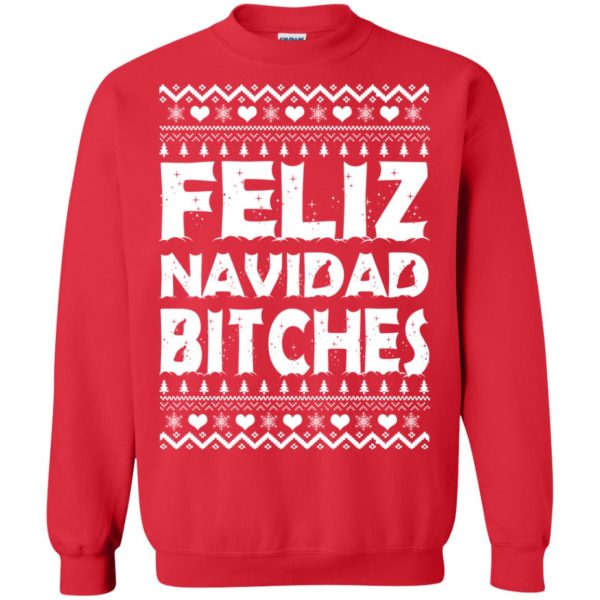 Feliz Navidad Bitches Ugly Christmas sweatshirt, hoodie, long sleeve