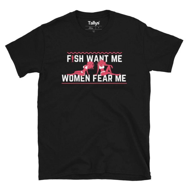 Fish Want Me, Women Fear Me T-Shirt