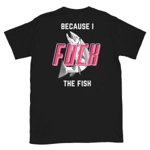 Fish Want Me, Women Fear Me T-Shirt 1 Fish Want Me Women Fear Me T Shirt 2