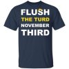 Flush the turd november third shirt, hoodie