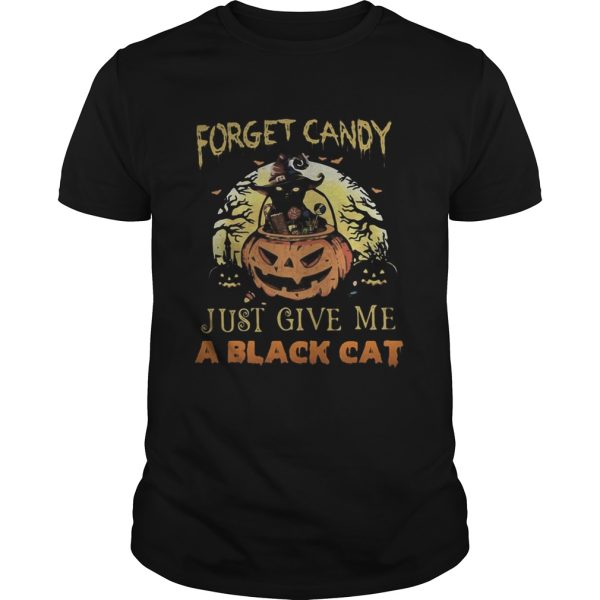 Forget candy just give me a black cat witch halloween shirt