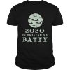 Funny 2020 Is Driving Me Batty Halloween shirt