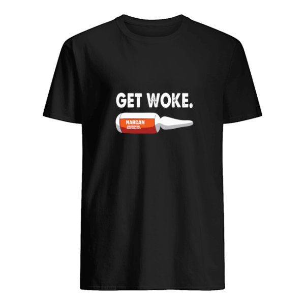 Get Woke Narcan Drug shirt, hoodie, long sleeve