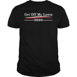 Get off my lawn 2020 shirt, hoodie, long sleeve, ladies tee