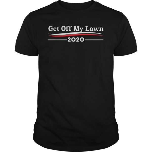 Get off my lawn 2020 shirt, hoodie, long sleeve, ladies tee