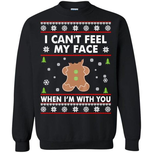 Gingerbread I can’t feel my face when i’m with you Christmas sweatshirt