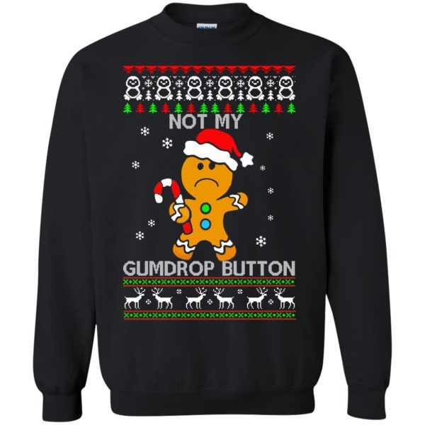 Gingerbread Not my Gumdrop Button Christmas sweatshirt, hoodie