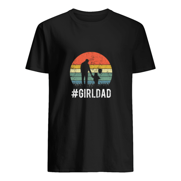 Girl Dad shirt, hoodie, long sleeve, ladies tee