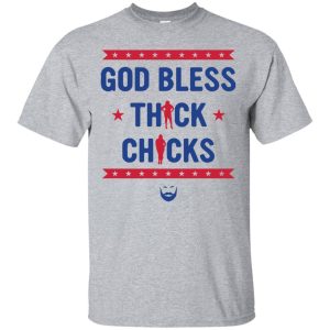 God Bless Thick Chicks t-shirt, long sleeve, hoodie