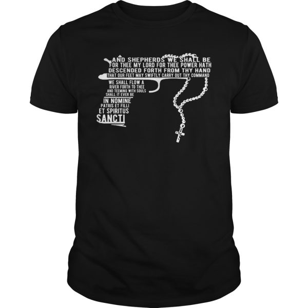 Gun and shepherds we shall be for thee my lord for thee power hath descended shirt