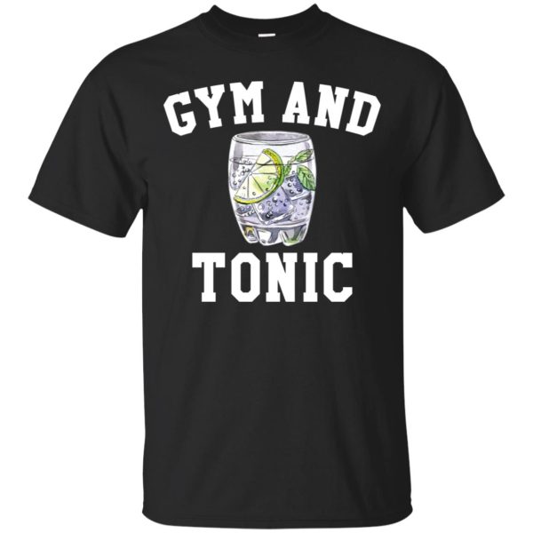 Gym and Tonic shirt, hoodie, long sleeve