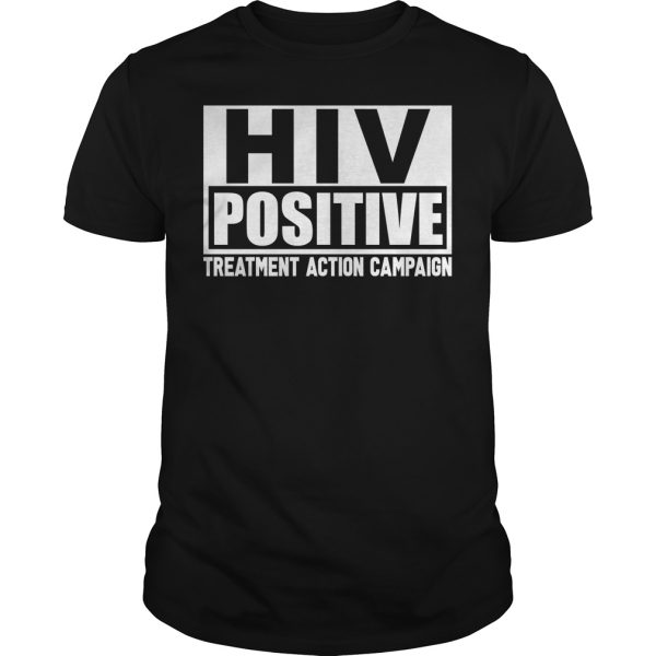 HIV Positive Treatment Action Campaign shirt, hoodie, long sleeve