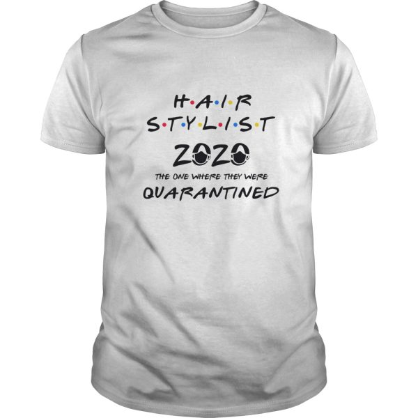 Hair Stylist 2020 the one where they were quarantined shirt, hoodie