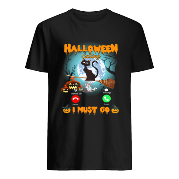 Halloween Calling I Must Go Funny Cat Lover Gift T-Shirt