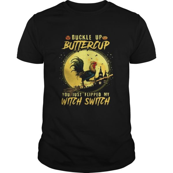 Halloween Chicken Buckle up buttercup you just flipped my witch switch shirt