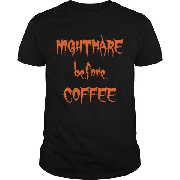 Halloween Day Nightmare Before Coffee shirt