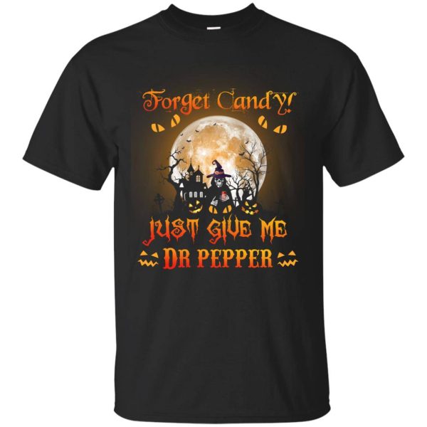 Halloween Forget Candy Just give me Dr Pepper shirt, hoodie, LS