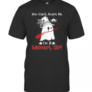 Halloween Ghost You Can’T Scare Me I’M A Walmart Girl T-Shirt