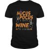 Halloween Hocus Pocus I Need Wine To Focus T-Shirt