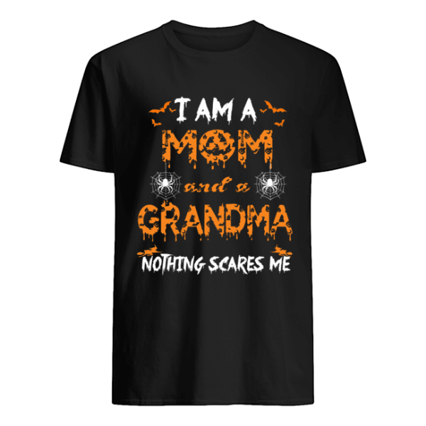 Halloween I Am A Mom And A Grandma Nothing Scares Me T