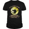 Halloween Its Good To Be Wicked Sometime T-Shirt