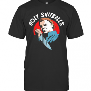Halloween Michael Myers Holy Shitballs T-Shirt