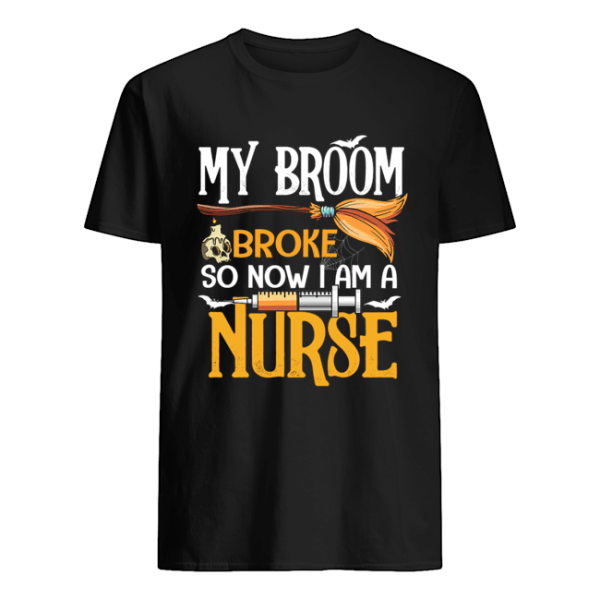 Halloween My Broom Broke So Now I Am A Nurse T-Shirt