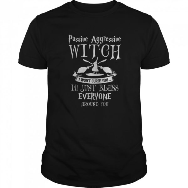 Halloween Passive Aggressive Witch Bless Funny Witch Saying shirt
