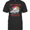 Halloween Pennywise Don’T Scare Me You Don’T Want To See Whats Inside Of Me T-Shirt