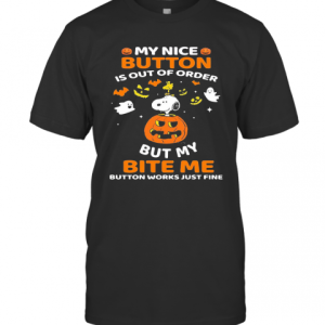 Halloween Snoopy And Woodstock My Nice Button Is Out Of Order But My Bite Me Button Works Just Fine Pumpkin T-Shirt