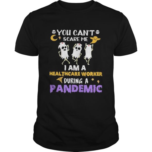 Halloween boo you cant scare me i am a healthcare worker during a pandemic shirt