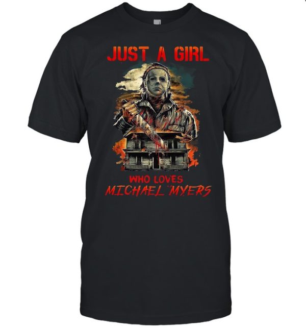 Halloween just a girl who loves michael myers shirt