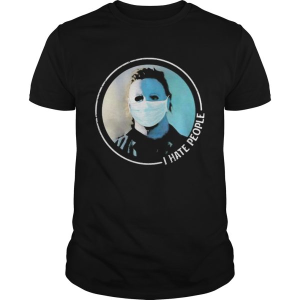 Halloween michael myers mask i hate people shirt