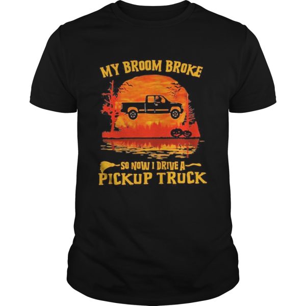 Halloween my broom broke so now i ride a pickup truck sunset shirt