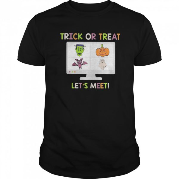 Halloween trick or treat let’s meet shirt