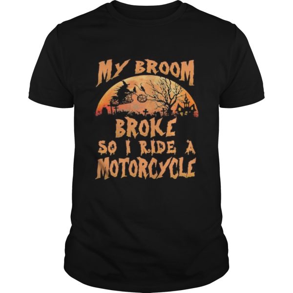 Halloween witch my broom broke so now i ride a motorcycle moon shirt
