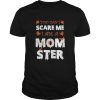 Halloween you cant scare me i am a mom ster shirt